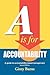 A is for Accountability: A guide to accountability-based management, Second Edition