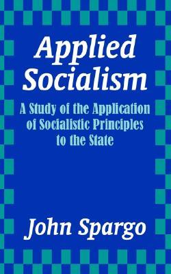 Applied Socialism: A Study of the Application of Socialistic Principles
