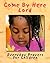 Come by Here Lord: Everyday Prayers for Children