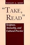 Take, Read: Scripture, Textuality, and Cultural Practice