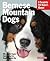 Bernese Mountain Dogs: Everything About Purchase, Care, Nutrition, Behavior, and Training (Complete Pet Owner's Manual)