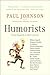Humorists: From Hogarth to Noel Coward – Captivating Biographical Portraits of the Western World's Greatest Wits