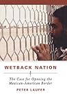 Wetback Nation: The Case for Opening the Mexican-American Border