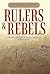Rulers and Rebels: A People...
