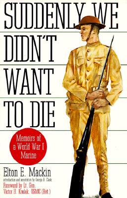 Suddenly We Didn't Want To Die: Memoirs of a World War I Marine (Paperback)