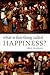 What Is This Thing Called Happiness?