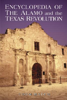 Encyclopedia of the Alamo and the Texas Revolution (Hardcover)