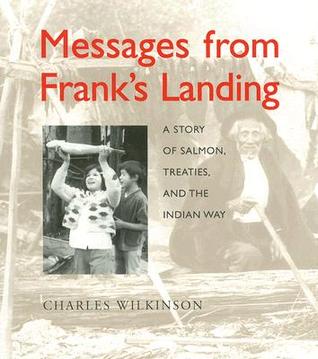 Messages from Franks Landing : a story of salmon, treaties, and the Indian way (Paperback)