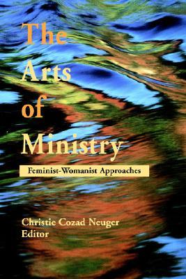 The Arts of Ministry: Feminist-Womanist Approaches (Paperback)