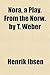 Nora, a Play. from the Norw. by T. Weber by Henrik Ibsen
