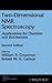 Two-Dimensional NMR Spectroscopy: Applications for Chemists and Biochemists
