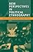 New Perspectives in Political Ethnography