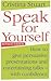 Speak For Yourself (Complete Guide to Effective Communication and Powerful Prese)