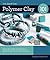 Polymer Clay 101: Master Ba...