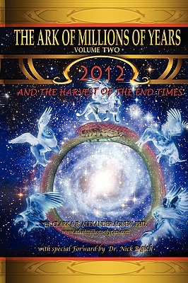 The Ark of Millions of Years Volume Two: 2012 and the Harvest of the End Times (Paperback)