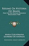 Resumo Da Historia Do Brazil: Para USO Das Escolas Primarias Brazileiras (1920) (Spanish Edition)