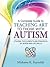 A Complete Guide to Teaching Art to Those With Autism: Utilizing the Elements and Principles of Design and Life Skills