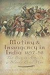 Mutiny and Insurgency in India 1857-58: The British Army in a Bloody Civil War