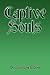 Captive Souls by Bonnie Lea Elliott Captive Souls by Bonnie Lea Elliott