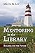 Mentoring in the Library: Building for the Future (ALA Guides for the Busy Librarian)