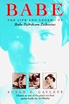 Babe: The Life and Legend of Babe Didrikson Zaharias (Women, Gender, and Sexuality in American History)