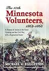 The Tenth Minnesota Volunteers, 1862-1865: A History of Action in the Sioux Uprising and the Civil War, with a Regimental Roster