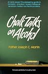 Chalk Talks on Alcohol: A No-Nonsense Guide to Recovery and Hope for Alcoholics and Their Families (Quicksilver Book)