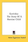 Katrinka: The Story Of A Russian Child
