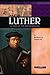 Martin Luther: Father of the Reformation (Signature Lives: Reformation Era)