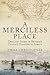 Merciless Place: The Lost Story of Britain's Convict Disaster in Africa