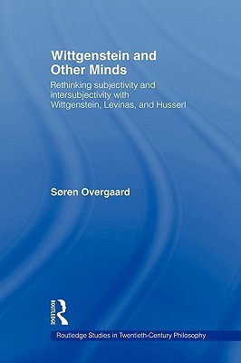 Wittgenstein and Other Minds (Routledge Studies in Twentieth-Century Philosophy)