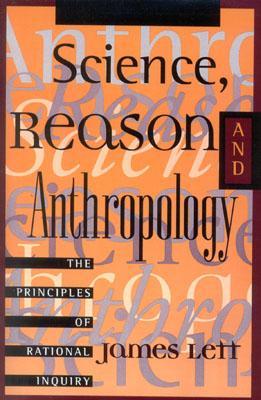Science, Reason, and Anthropology: The Principles of Inquiry (Paperback)
