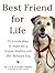 Best Friend for Life: 75 Simple Ways to Make Me a Happy, Healthy, and Well-Behaved Dog