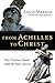 From Achilles to Christ: Wh...