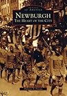 Newburgh: The Heart of the City (Images of America: New York)