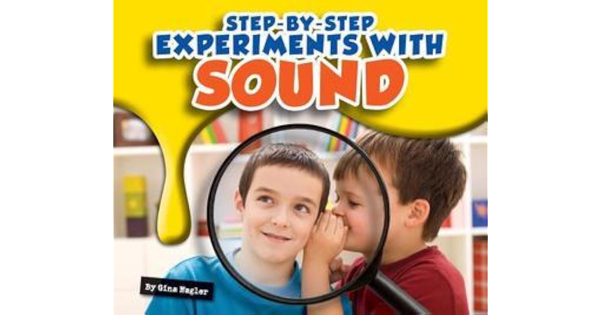 Step By Step Experiments With Sound By Gina Hagler
