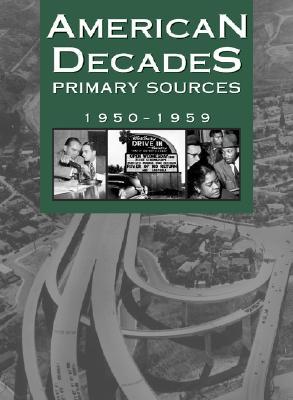 American Decades Primary Sources: 1950-1959 (American Decades Primary Sources, 6)