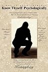 Know Thyself Psychologically: A Way to Know Yourself Know Thyself Psychologically: A Way to Know Yourself