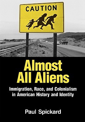 Almost All Aliens: Immigration, Race, and Colonialism in American History and Identity (Paperback)