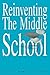 Reinventing the Middle School (Transforming Teaching)
