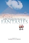 Archaeological Fantasies: How Pseudoarchaeology Misrepresents the Past and Misleads the Public