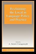 Reclaiming the Local in Language Policy and Practice