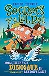 Mom, There's a Dinosaur in Beeson's Lake (Secrets of a Lab Rat, #2)
