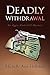 Deadly Withdrawal