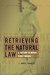 Retrieving the Natural Law: A Return to Moral First Things (Critical Issues in Bioethics (CIB))