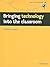 Bringing Technology into the Classroom by Gordon Lewis Bringing Technology into the Classroom by Gordon Lewis