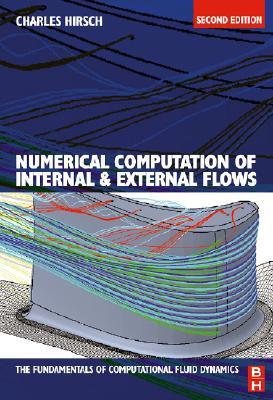 Numerical Computation of Internal & External Flows: The Fundamentals of Computational Fluid Dynamics, Volume 1