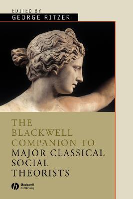 The Blackwell Companion to Major Classical Social Theorists (Paperback)
