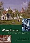 Westchester: The American Suburb Westchester: The American Suburb