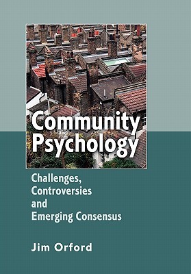 Community Psychology: Challenges, Controversies and Emerging Consensus (Paperback)